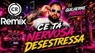 Guilherme Morais - CÉ TÁ NERVOSA DESESTRESSA - (Feat MC Lele JP, MC Jacaré, MC Ryan SP, MC Luuky)