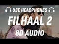 Filhaal 2 Mohabbat 8D AUDIO By B Praak Akshay Kumar Nupur Sanon Ammy Virk