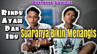 Download lagu RINDU AYAH DAN IBU - LAONEIS Versi UKULELE Kentrung Ft EVAN mp3