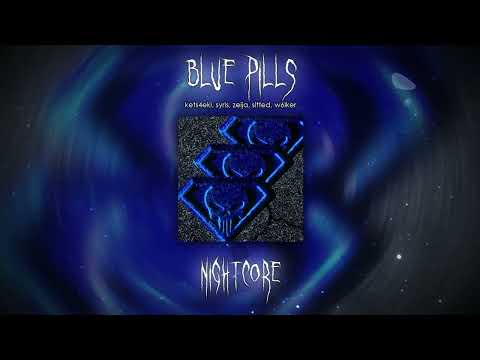 kets4eki - blue pills (Nightcore)