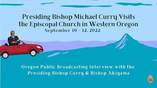 Interview with Presiding Bishop Michael Curry, Bishop Diana Akiyama, and OPB's Geoff Norcross