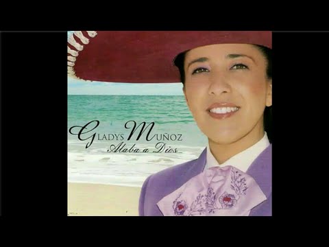 gladys muñoz Alaba a Dios CD completo