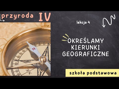 Przyroda klasa 4 [Lekcja 4 - Określamy kierunki geograficzne]