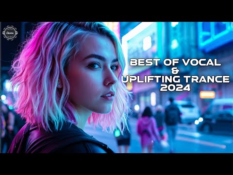 Best Of Vocal & Uplifting Trance 2024
