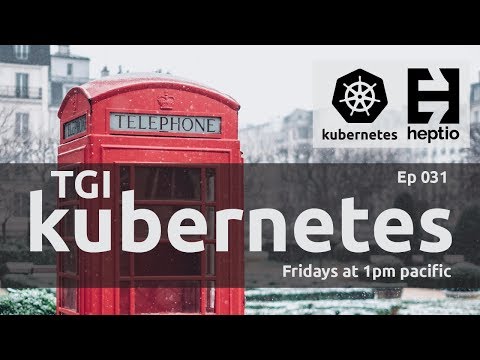 TGI Kubernetes 031: Connecting with Telepresence