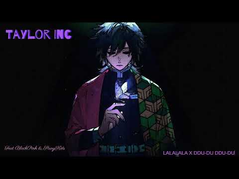 Taylor Inc. Feat BlackPink & Stray Kids (LALALALA X DDU-DU DDU-DU)