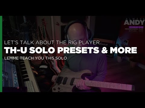 TH-U Solo Presets | Solo Lesson | Solo Writing | TH-U Rig Captures Closer Look | Soldano/ADA Rigs