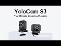The New Standard for Streaming Webcam - YoloCam S3 | Mirrorless Quality, Webcam Convenience