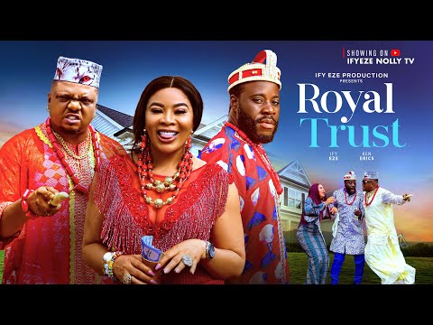 ROYAL TRUST | Ify Eze, Ken Erics  | Nigerian Movies 2025 | Latest Full Movies 2025