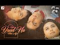 Tujhe Yaad Na Meri Ayee - 2 | Kuch Kuch Hota Hai | Shah Rukh Khan | Kajol | Rani | B Praak, Jaani