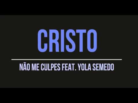 Cristo   Não Me Culpes feat  Yola Semedo  2o16