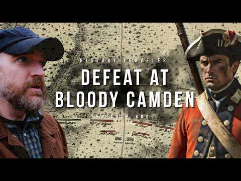 The Battle of Camden: America's WORST Defeat of the Revolution | History Traveler Episode 490