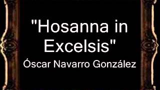 Hosanna in Excelsis - Óscar Navarro González [BM]