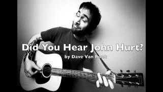 Did You Hear John Hurt? - Dave Van Ronk's Version