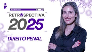 Retrospectiva 2025 - Direito Penal - Prof. Priscila Silveira