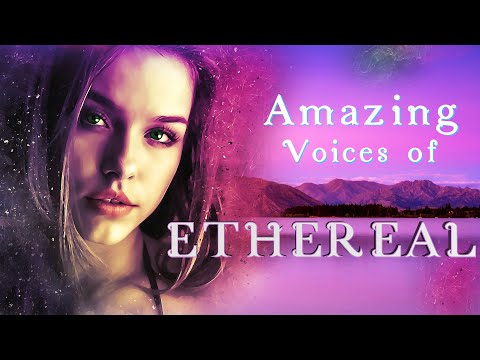 Relaxing Music - Amazing Voices Of Ethereals
