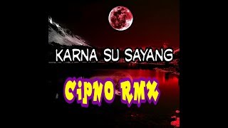 Download lagu KARNA SU SAYANG REMIX BREAKBEAT 2018 - CIPNO RMX mp3 Download lagu KARNA SU SAYANG REMIX BREAKBEAT 2018 - CIPNO RMX mp3