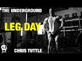 The Underground: Chris Tuttle's Leg Day