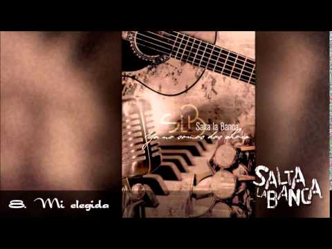 Salta La Banca - 08.Mi Elegida (Ya No Somos Dos Ahora 2009)