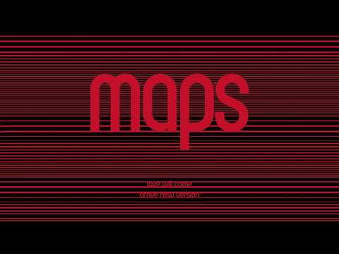 Maps - Love Will Come (Maps' Brave New Version)