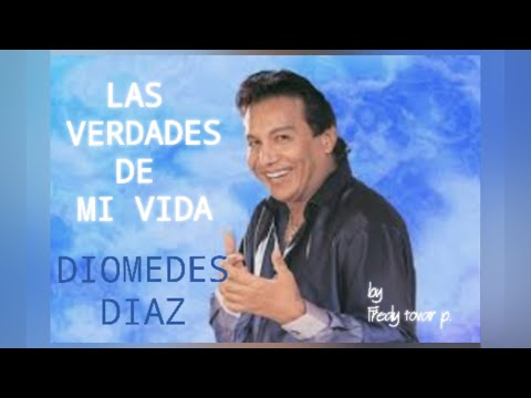 LAS VERDADES DE MI VIDA / DIOMEDES DIAZ