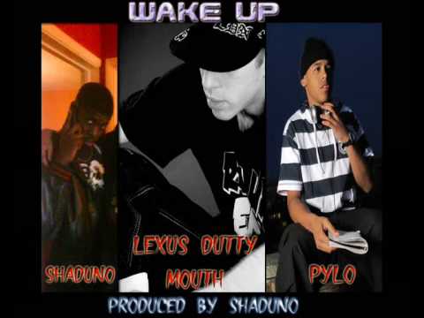 Wake Up - Lexus Dutty Mouth (Alex Dutty) & Pylo - Produced by Shaduno