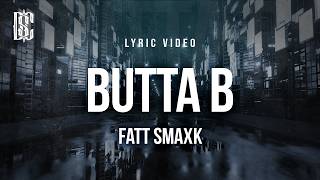 Fatt Smaxk - Butta B | Lyrics 