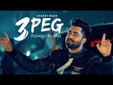 3 Peg [Slowed+Reverb] - Sharry Mann | Mista Baaz | Parmish Verma |Punjabi Lofi Songs| Chillwithbeats