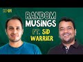 Random Musings | Season 3 | Ep1 ft. @Sidwarrier