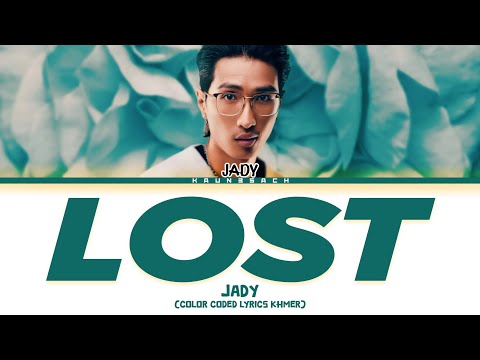 JADY ~ LOST (វង្វេង) ^ Lyrics (Color Coded Lyrics)
