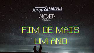 Jorge &amp; Mateus - 31.12 ( Allover Remix )