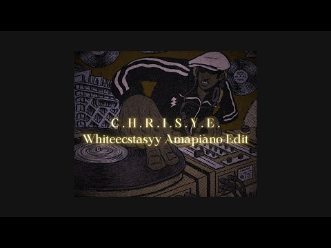 Diskoria, Laleilmanino, Eva Celia — C.H.R.I.S.Y.E. (Whiteecstasyy Amapiano Edit)