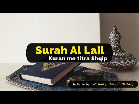 092 Surja Al Lail  - Mishary Al Afasy | Kuran me titra shqip |