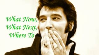 Elvis - what now, What Next, Where to