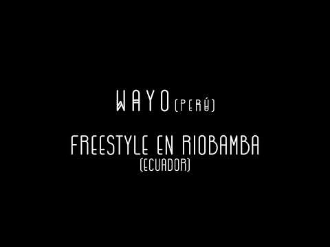 WAYO freestyle en RIOBAMBA , ARTE OCULTO EN LAS CALLES