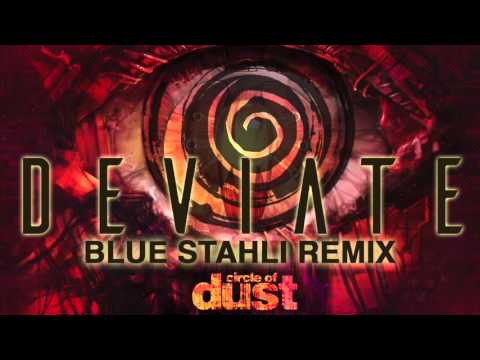 Circle of Dust - Deviate (Blue Stahli Remix)