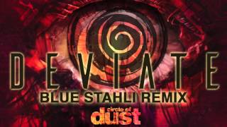 Circle of Dust - Deviate (Blue Stahli Remix)
