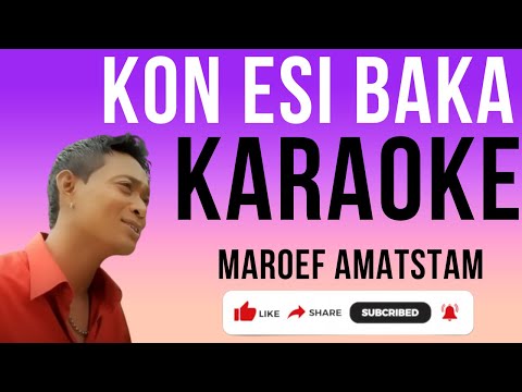 KON ESI BAKA - MAROEF AMATSTAM  ||  KARAOKE