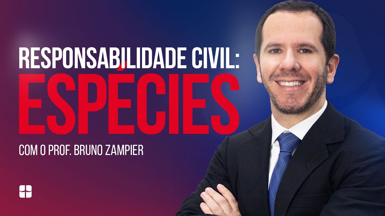 Responsabilidade Civil: Espécies | Prof. Bruno Zampier