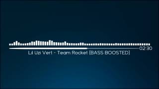 Lil Uzi Vert - Team Rocket (BASS BOOSTED)