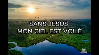 SANS JÉSUS MON CIEL EST VOILÉ