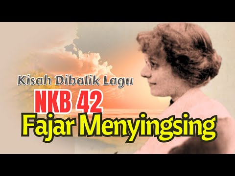 KISAH DIBALIK LAGU NKB 42 FAJAR MENYINGSING I MORNING HAS BROKEN