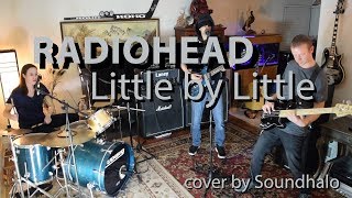 Soundhalo - Little by Little - Radiohead(cover)