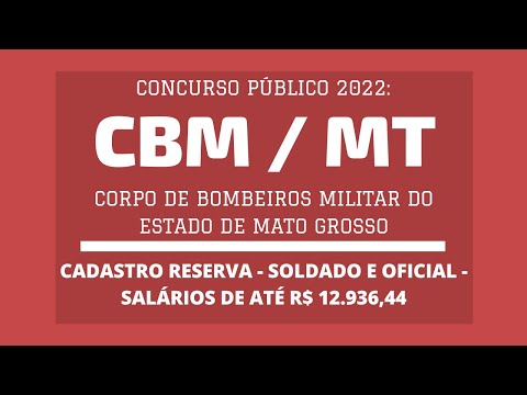 Edital Divulgado Concurso CBM / MT - 2022: Soldado e Oficial - vagas para Cadastro de Reserva