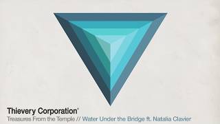 Thievery Corporation - Water Under the Bridge [Official Audio]