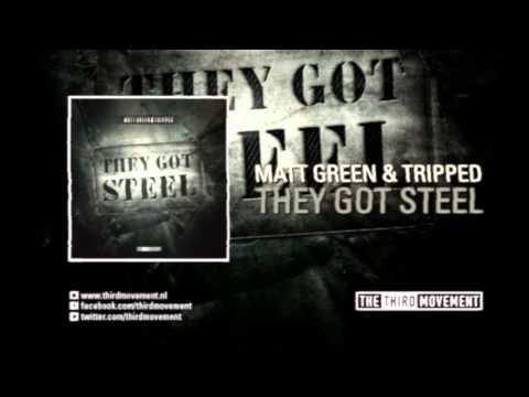 Matt Green & Tripped - They got steel