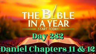 Bible in a Year Day 282 | Daniel’s Final Vision and the Time of the End
