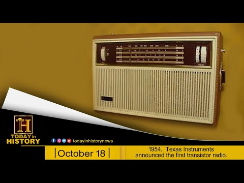 Today in History | October 18| 1954, Texas Instruments announced the first transistor radio.