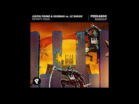 Justin Prime & Husman vs. Le Shuuk - Infinity Ninja (Peekaboo Mashup)