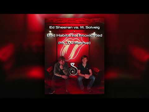 Ed Sheeran vs. Martin Solveig - Bad Habits vs. Intoxicated (MC_DJ Mashup)